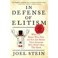 In Defense of Elitism Why I'm Better Than You and You are Better Than Someone Who Didn't Buy This Book