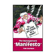 So. . . You Want You Should Be a Leader? : The Management Manifesto