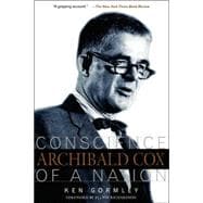 Archibald Cox Conscience Of A Nation
