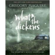 What-the-Dickens The Story of a Rogue Tooth Fairy