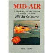 Mid-Air : Accident Reports and Voice Transcripts from Military and Airline Mid-Air Collisions