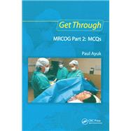 Get Through MRCOG Part 2: MCQs