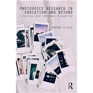 Photovoice Research in Education and Beyond: A Practical Guide from Theory to Exhibition