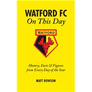 Watford FC On This Day History Facts and Figures from Every Day of the Year