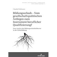 Bildungsurlaub – Vom gesellschaftspolitischen Anliegen zum Instrument beruflicher Qualifizierung?