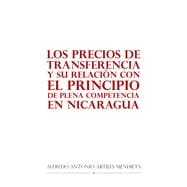 Los Precios De Transferencia Y Su Relación Con El Principio De Plena Competencia En Nicaragua