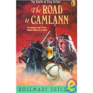 Road to Camlann : The Death of King Arthur