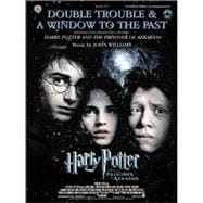 Double Trouble & a Window to the Past, Selections from Warner Bros. Pictures' Harry Potter and the Prisoner of Azkaban