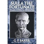 Sulla the Fortunate Roman General and Dictator,9780815411475