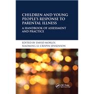 Children and Young PeopleÆs Response to Parental Illness: A Handbook of Assessment and Practice