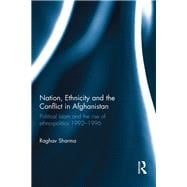 Nation, Ethnicity and the Conflict in Afghanistan: Political Islam and the rise of ethno-politics 1992û1996