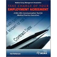 Take Charge of Your Employment Agreement: A Win-Win Communication Tool for Medical Practice Executives