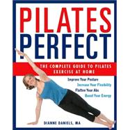 Pilates Perfect The Complete Guide to Pilates Exercise at Home