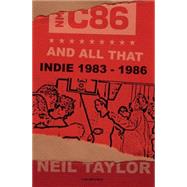 C86 and All That The Birth of Indie, 1983-86