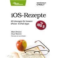 iOS Rezepte: 40 Lösungen für bessere iPhone- & iPad-Apps