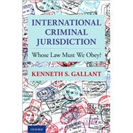 International Criminal Jurisdiction Whose Law Must We Obey?