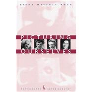 Picturing Ourselves: Photography and Autobiography