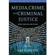 Media, Crime, and Criminal Justice Images, Realities and Policies
