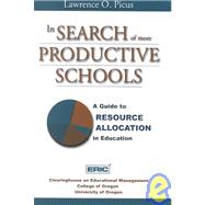 In Search of More Productive Schools: A Guide to Resource Allocation in Education