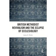 British Methodist Revivalism and the Eclipse of Ecclesiology