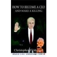 How to Become a Ceo - and Make a Killing
