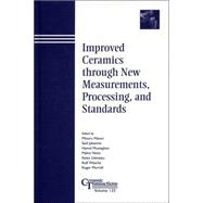 Improved Ceramics through New Measurements, Processing, and Standards