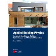 Applied Building Physics Ambient Conditions, Building Performance and Material Properties