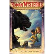 Roman Mysteries #1: Thieves of Ostia : Thieves of Ostia