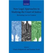 New Legal Approaches to Studying the Court of Justice Revisiting Law in Context