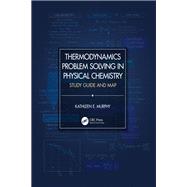 Thermodynamics Problem Solving in Physical Chemistry
