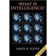 What Is Intelligence?: Beyond the Flynn Effect