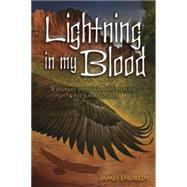 Lightning in My Blood : A Journey into Shamanic Healing and the Supernatural