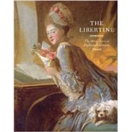 The Libertine The Art of Love in Eighteenth-Century France