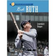 Sterling Biographies®: Babe Ruth Legendary Slugger