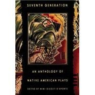 Seventh Generation : An Anthology of Native American Plays