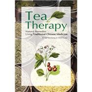 Tea Therapy Natural Remedies Using Traditional Chinese Medicine