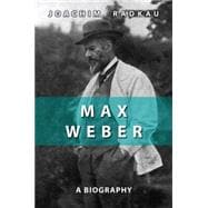 Max Weber A Biography