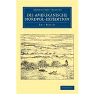 Die Amerikanische Nordpol-expedition,9781108041478