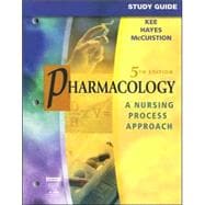 Study Guide for Pharmacology; A Nursing Process Approach