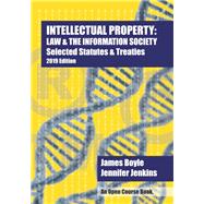 Intellectual Property: Law and the Information Society Selected Statutes and Treaties: 2019 Edition