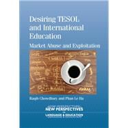 Desiring TESOL and International Education Market Abuse and Exploitation