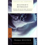 Bulfinch's Mythology Includes The Age of Fable, The Age of Chivalry & Legends of Charlemagne