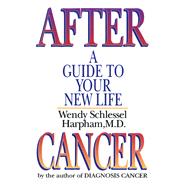 After Cancer A Guide to Your New Life