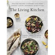 The Living Kitchen Nourishing Whole-Food Recipes for Cancer Treatment and Recovery