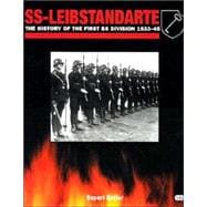 SS-Leibstandarte : The History of the First Division, 1934-1945