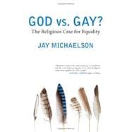 God vs. Gay? The Religious Case for Equality