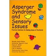 Asperger Syndrome and Sensory Issues: Practical Solutions for Making Sense of the World