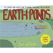 Earth Ponds The Country Pond Maker's Guide to Building, Maintenance, and Restoration
