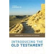 Introducing the Old Testament: A Short Guide to Its History and Message