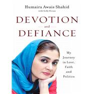 Devotion and Defiance My Journey in Love, Faith and Politics
